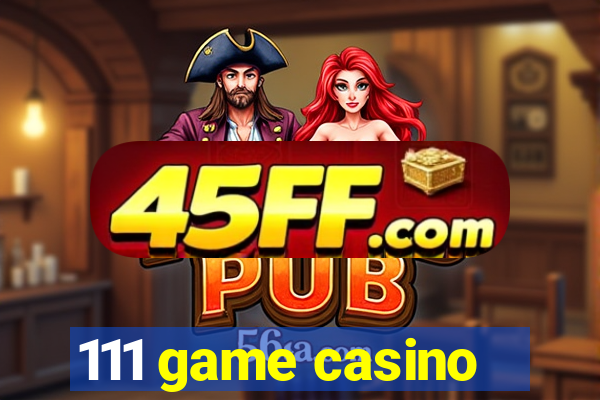 111 game casino